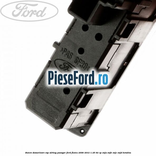 Buton dezactivare ESP, airbag pasager Ford Fiesta 2008-2012 1.25 82 cp SNJA, SNJB, SNJC, SNJD benzina