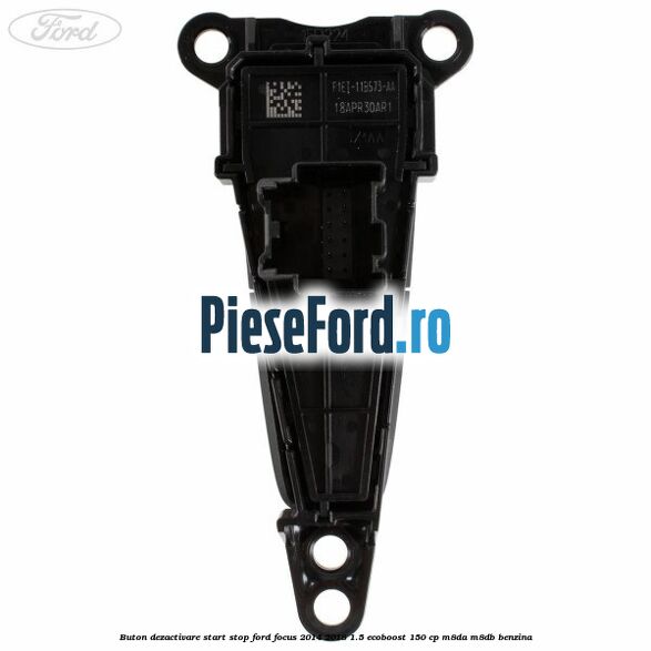 Buton dezactivare start stop Ford Focus 2014-2018 1.5 EcoBoost 150 cp Buton dezactivare start stop Ford Focus 2014-2018 1.5 EcoBoost 150 cp M8DA, M8DB benzina