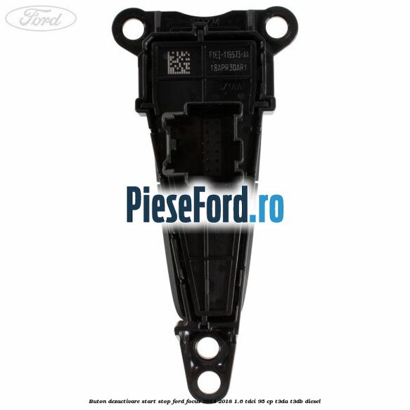 Buton dezactivare start stop Ford Focus 2014-2018 1.6 TDCi 95 cp T3DA, T3DB diesel