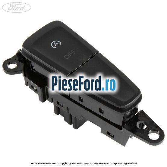 Buton dezactivare start stop Ford Focus 2014-2018 1.6 TDCi ECOnetic 105 cp Buton dezactivare start stop Ford Focus 2014-2018 1.6 TDCi ECOnetic 105 cp NGDA, NGDB diesel