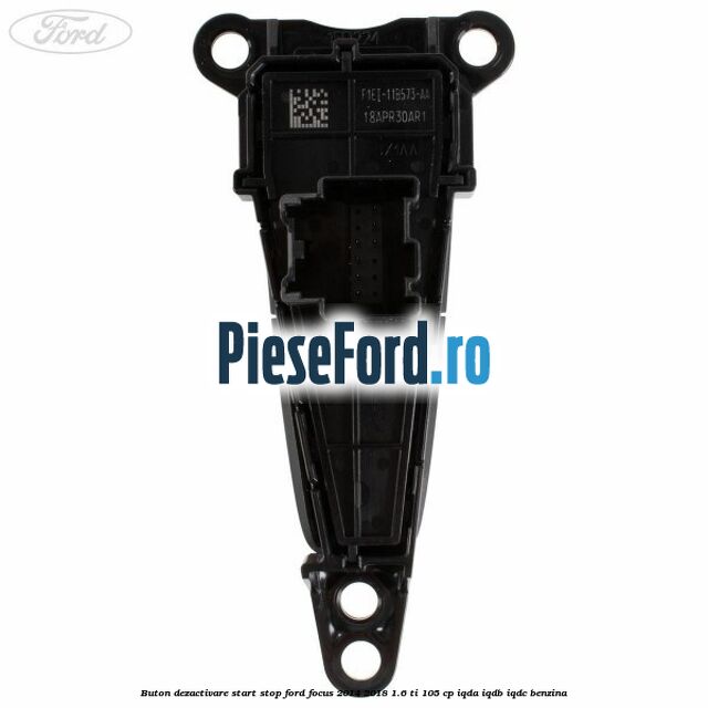 Buton dezactivare start stop Ford Focus 2014-2018 1.6 Ti 105 cp IQDA, IQDB, IQDC benzina