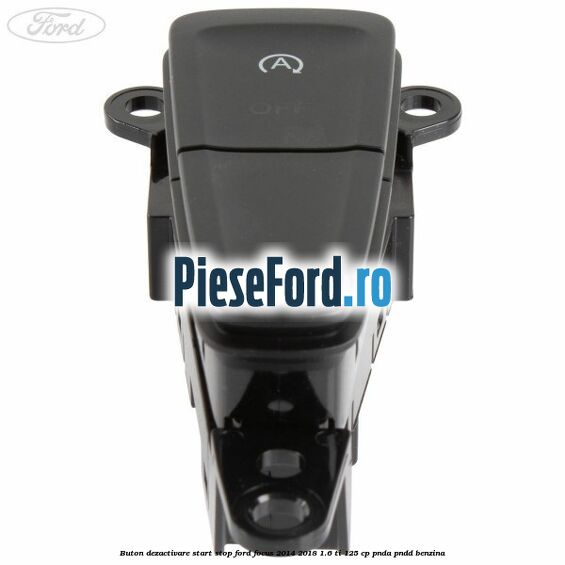 Buton dezactivare start stop Ford Focus 2014-2018 1.6 Ti 125 cp PNDA, PNDD benzina