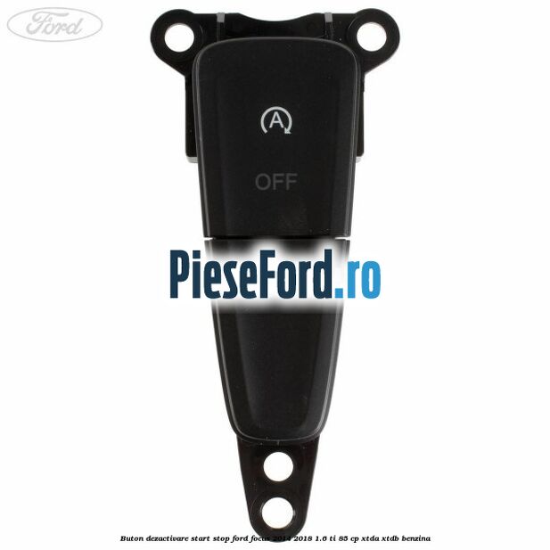 Buton dezactivare start stop Ford Focus 2014-2018 1.6 Ti 85 cp XTDA, XTDB benzina