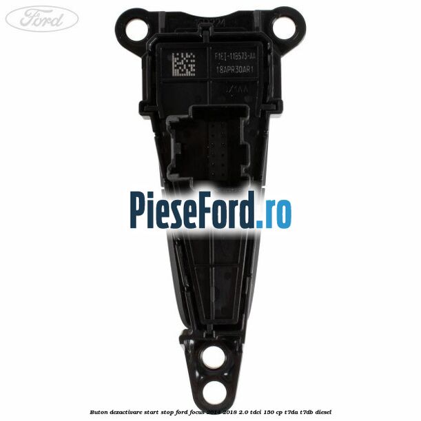 Buton dezactivare start stop Ford Focus 2014-2018 2.0 TDCi 150 cp T7DA, T7DB diesel