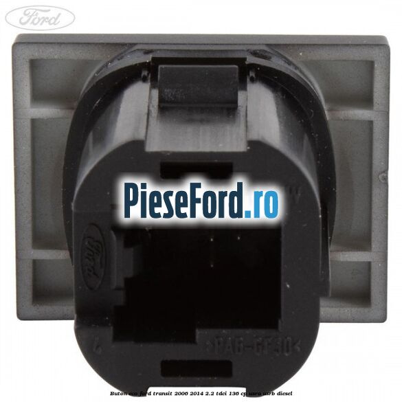 Buton ECO Ford Transit 2006-2014 2.2 TDCi 136 cp Buton ECO Ford Transit 2006-2014 2.2 TDCi 136 cp USRA, USRB diesel