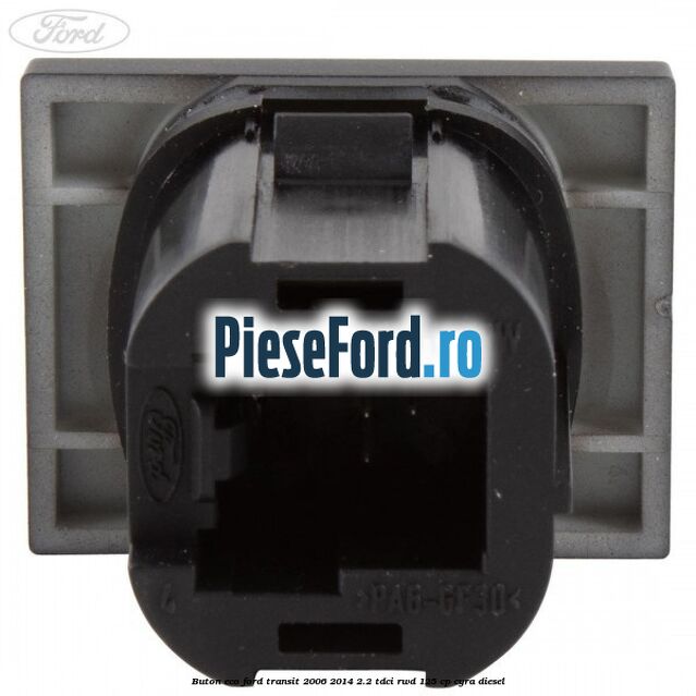 Buton ECO Ford Transit 2006-2014 2.2 TDCi RWD 125 cp CYRA diesel