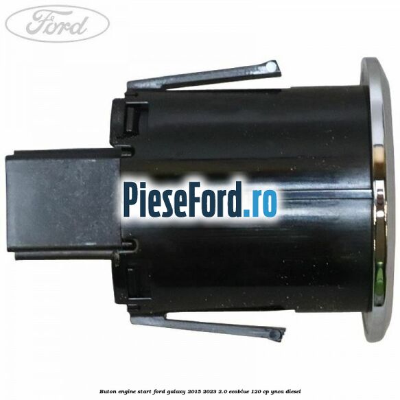 Buton Engine Start Ford Galaxy 2015-2023 2.0 EcoBlue 120 cp YNCA diesel