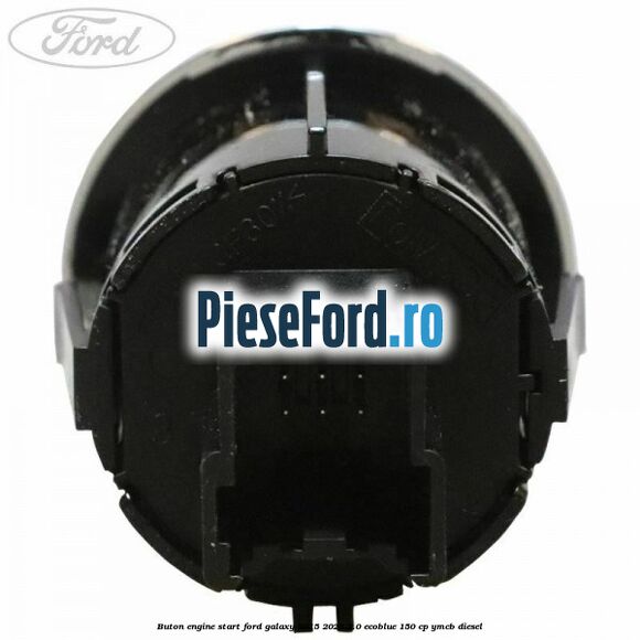 Buton Engine Start Ford Galaxy 2015-2023 2.0 EcoBlue 150 cp YMCB diesel