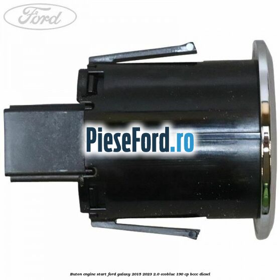 Buton Engine Start Ford Galaxy 2015-2023 2.0 EcoBlue 190 cp BCCC diesel