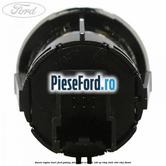 Buton Engine Start Ford Galaxy 2015-2023 2.0 TDCi 180 cp T8CG, T8CH, T8CI, T8CJ diesel