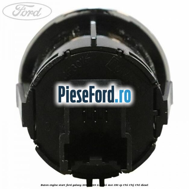 Buton Engine Start Ford Galaxy 2015-2023 2.0 TDCi 4x4 150 cp Buton Engine Start Ford Galaxy 2015-2023 2.0 TDCi 4x4 150 cp T7CI, T7CJ, T7CL diesel