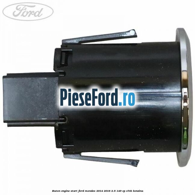 Buton Engine Start Ford Mondeo 2014-2018 2.5 149 cp S7CB benzina