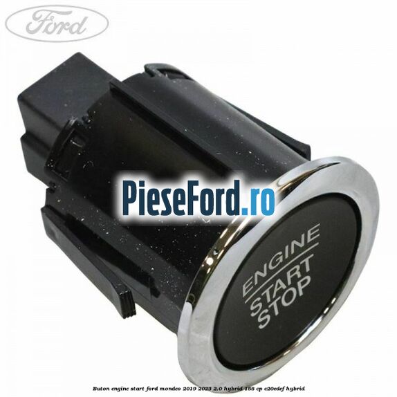 Buton Engine Start Ford Mondeo 2019-2023 2.0 Hybrid 188 cp C20EDEF hybrid