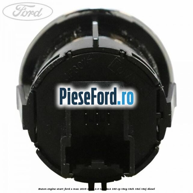 Buton Engine Start Ford S-Max 2015-2023 2.0 TDCi 4x4 180 cp T8CG, T8CH, T8CI, T8CJ diesel