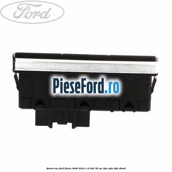 Buton ESC Ford Fiesta 2008-2012 1.6 TDCi 95 cp T3JA, TZJA, TZJB diesel