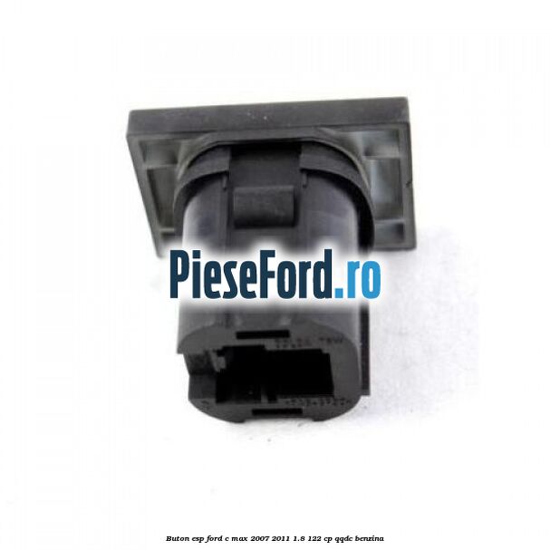 Buton ESP Ford C-Max 2007-2011 1.8 122 cp QQDC benzina