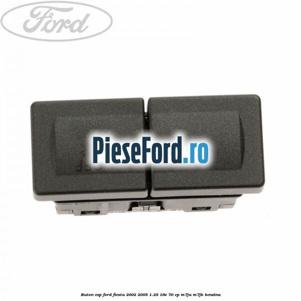 Buton ESP Ford Fiesta 2002-2005 1.25 16V 70 cp M7JA, M7JB benzina