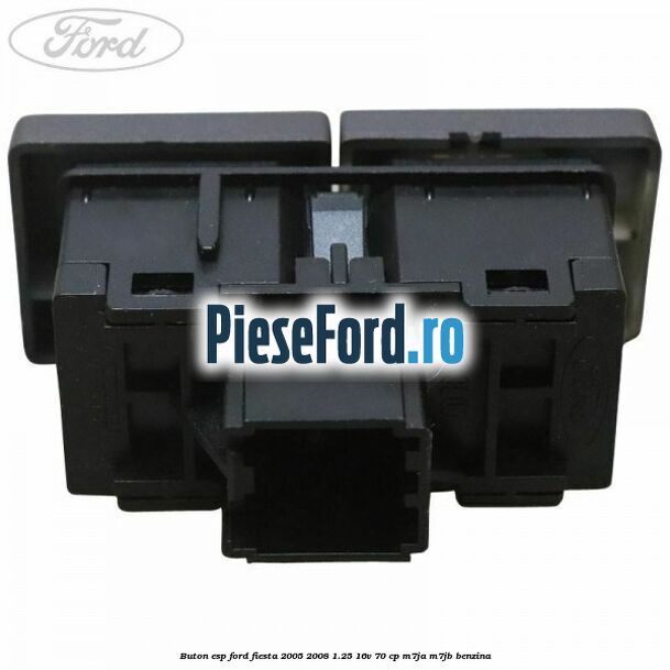 Buton ESP Ford Fiesta 2005-2008 1.25 16V 70 cp M7JA, M7JB benzina
