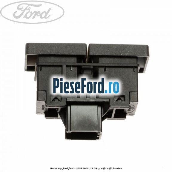 Buton ESP Ford Fiesta 2005-2008 1.3 69 cp A9JA, A9JB benzina