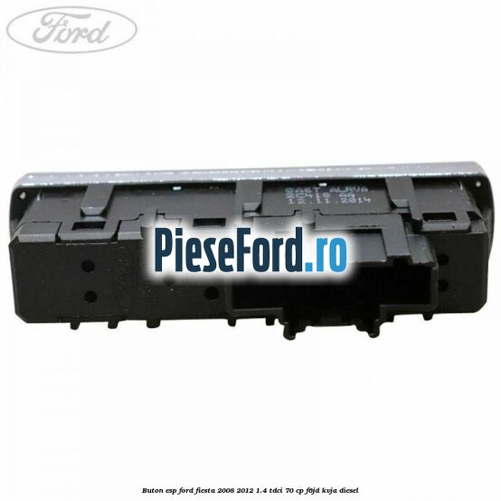 Buton ESP Ford Fiesta 2008-2012 1.4 TDCi 70 cp F6JD, KVJA diesel