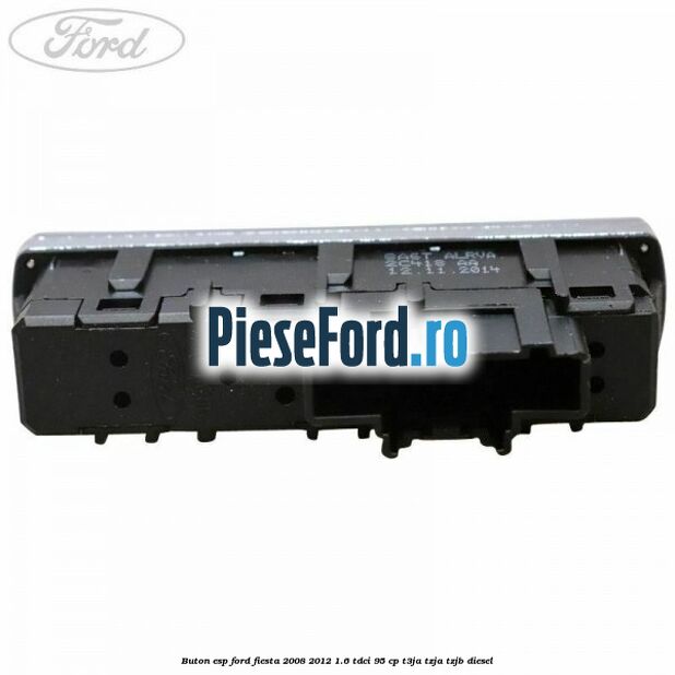 Buton ESP Ford Fiesta 2008-2012 1.6 TDCi 95 cp Buton ESP Ford Fiesta 2008-2012 1.6 TDCi 95 cp T3JA, TZJA, TZJB diesel
