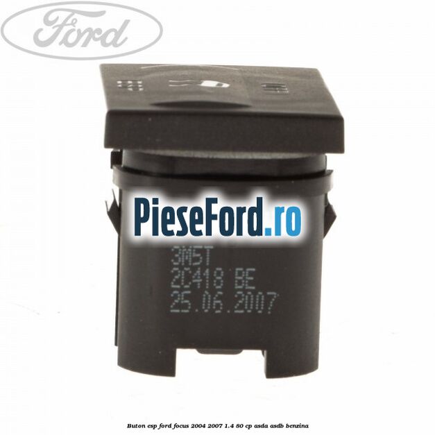 Buton ESP Ford Focus 2004-2007 1.4 80 cp ASDA, ASDB benzina