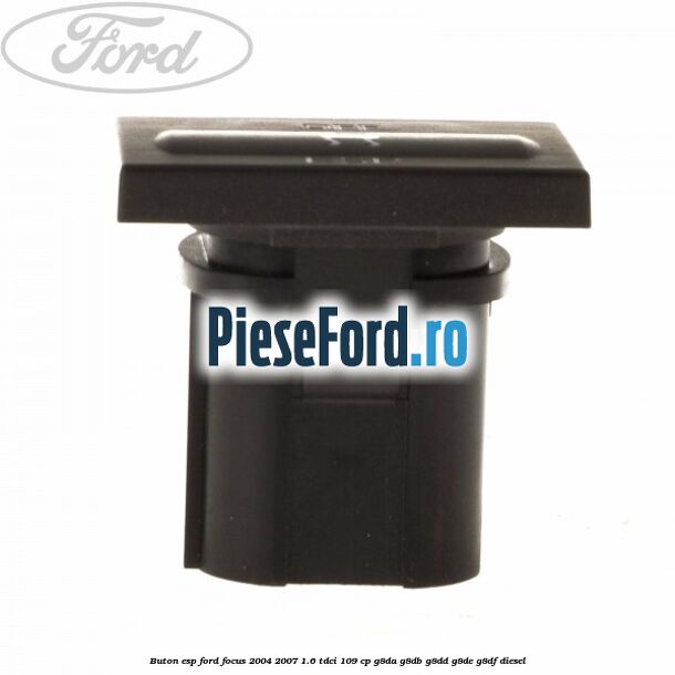 Buton ESP Ford Focus 2004-2007 1.6 TDCi 109 cp G8DA, G8DB, G8DD, G8DE, G8DF diesel