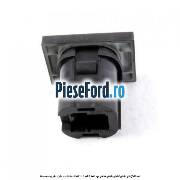 Buton ESP Ford Focus 2004-2007 1.6 TDCi 109 cp G8DA, G8DB, G8DD, G8DE, G8DF diesel