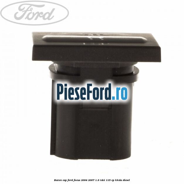 Buton ESP Ford Focus 2004-2007 1.8 TDCi 115 cp KKDA diesel