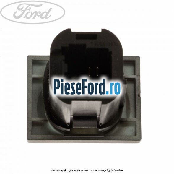 Buton ESP Ford Focus 2004-2007 2.5 ST 225 cp Buton ESP Ford Focus 2004-2007 2.5 ST 225 cp HYDA benzina