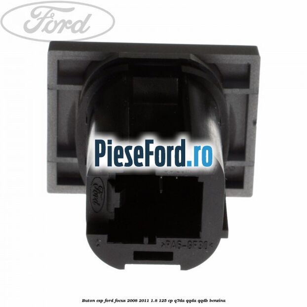 Buton ESP Ford Focus 2008-2011 1.8 125 cp Buton ESP Ford Focus 2008-2011 1.8 125 cp Q7DA, QQDA, QQDB benzina