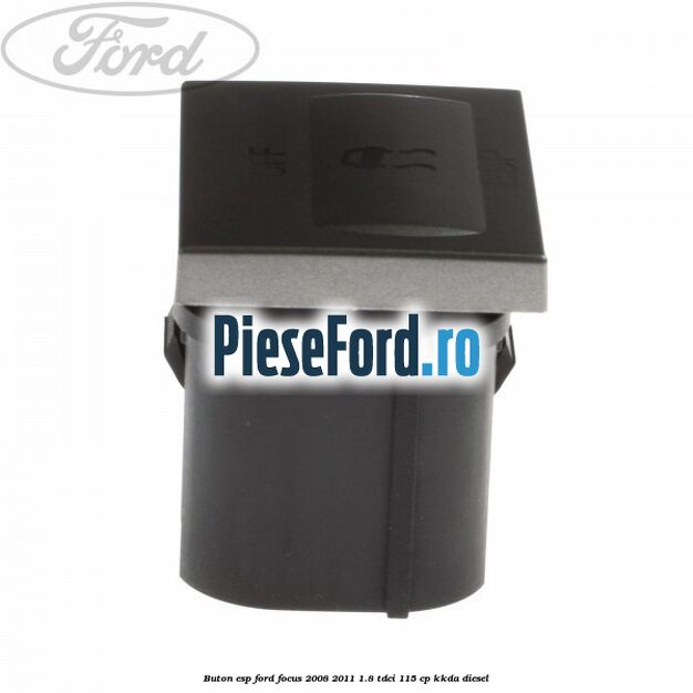 Buton ESP Ford Focus 2008-2011 1.8 TDCi 115 cp KKDA diesel