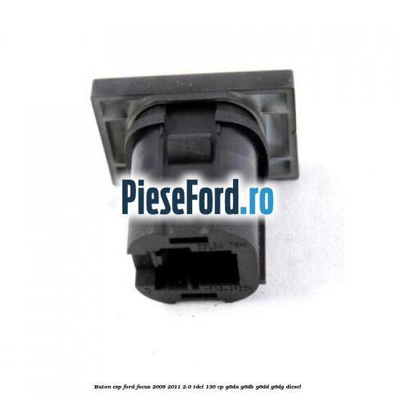 Buton ESP Ford Focus 2008-2011 2.0 TDCi 136 cp G6DA, G6DB, G6DD, G6DG diesel