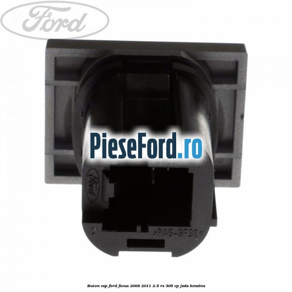 Buton ESP Ford Focus 2008-2011 2.5 RS 305 cp JZDA benzina