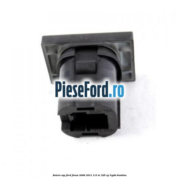 Buton ESP Ford Focus 2008-2011 2.5 ST 225 cp HYDA benzina