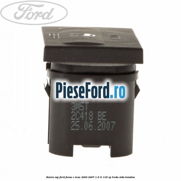 Buton ESP Ford Focus C-Max 2003-2007 1.6 Ti 115 cp HXDA, SIDA benzina