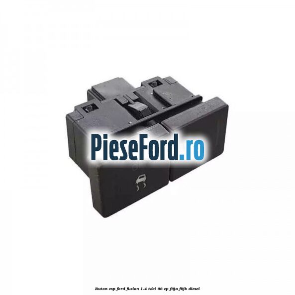 Buton ESP Ford Fusion 1.4 TDCi 68 cp F6JA, F6JB diesel