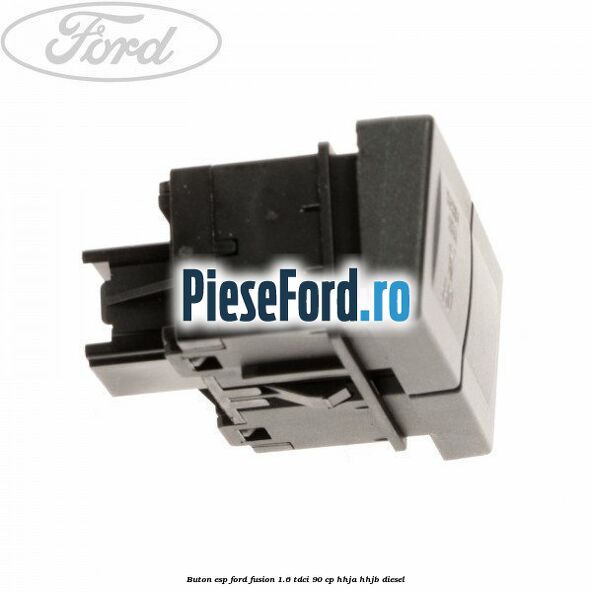 Buton ESP Ford Fusion 1.6 TDCi 90 cp HHJA, HHJB diesel