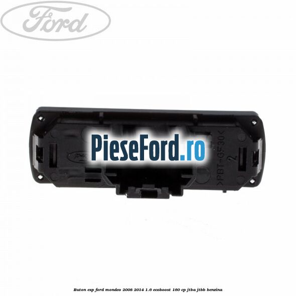 Buton ESP Ford Mondeo 2008-2014 1.6 EcoBoost 160 cp Buton ESP Ford Mondeo 2008-2014 1.6 EcoBoost 160 cp JTBA, JTBB benzina
