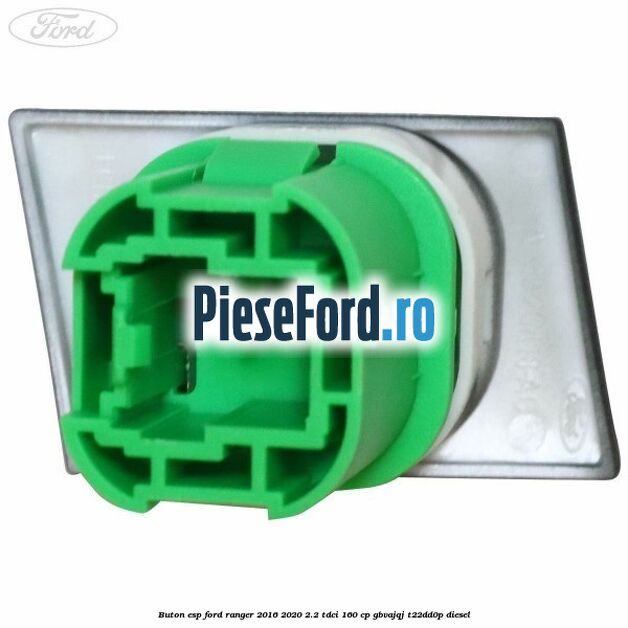 Buton ESP Ford Ranger 2016-2020 2.2 TDCi 160 cp GBVAJQJ, T22DD0P diesel