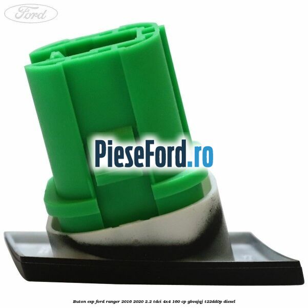 Buton ESP Ford Ranger 2016-2020 2.2 TDCi 4x4 160 cp GBVAJQJ, T22DD0P diesel