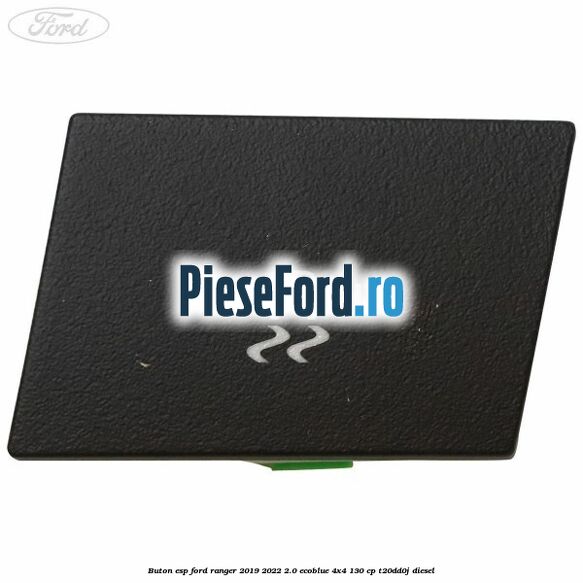 Buton ESP Ford Ranger 2019-2022 2.0 EcoBlue 4x4 130 cp T20DD0J diesel