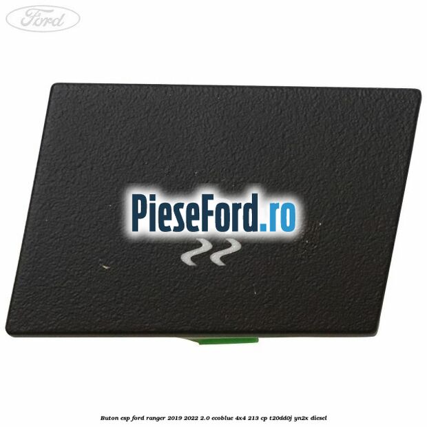 Buton ESP Ford Ranger 2019-2022 2.0 EcoBlue 4x4 213 cp T20DD0J, YN2X diesel