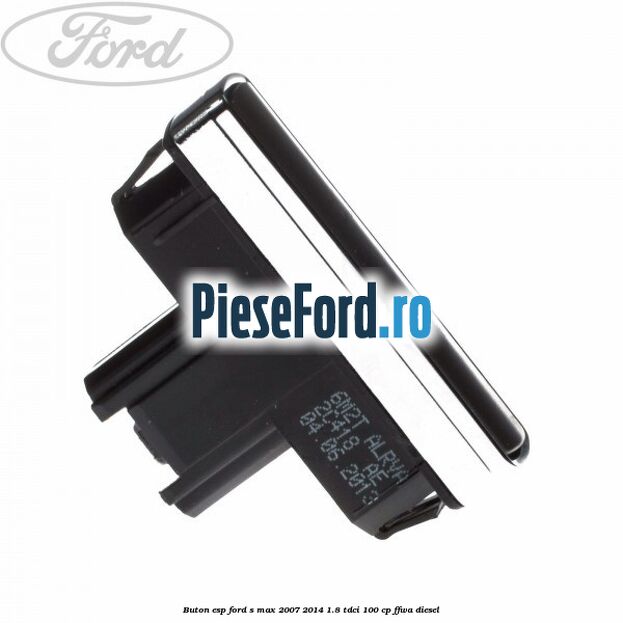 Buton ESP Ford S-Max 2007-2014 1.8 TDCi 100 cp FFWA diesel