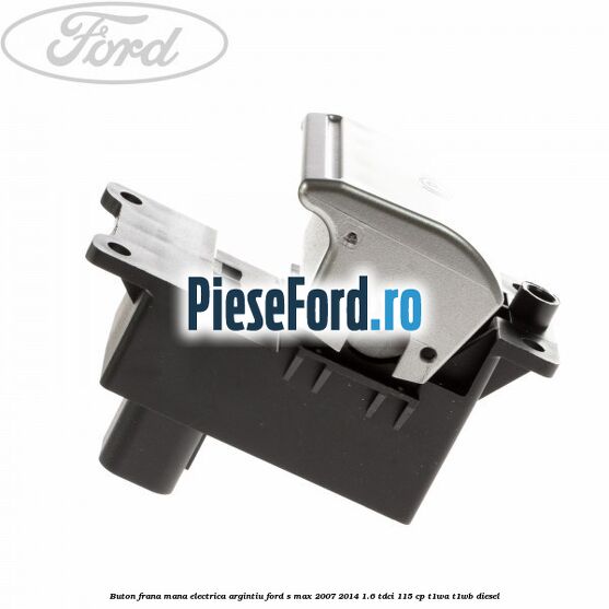 Buton frana mana electrica argintiu Ford S-Max 2007-2014 1.6 TDCi 115 cp T1WA, T1WB diesel