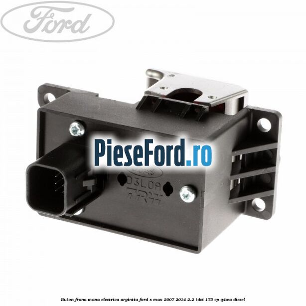 Buton frana mana electrica argintiu Ford S-Max 2007-2014 2.2 TDCi 175 cp Q4WA diesel