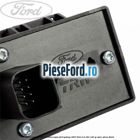 Buton frana mana electrica negru Ford Galaxy 2007-2014 2.0 TDCi 136 cp Buton frana mana electrica negru Ford Galaxy 2007-2014 2.0 TDCi 136 cp AZWC, UKWA diesel