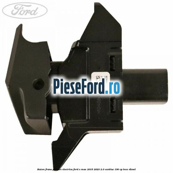 Buton frana parcare electrica Ford S-Max 2015-2023 2.0 EcoBlue 190 cp BCCC diesel