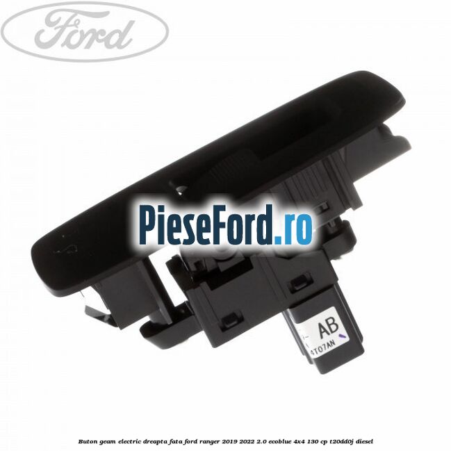 Buton geam electric dreapta fata Ford Ranger 2019-2022 2.0 EcoBlue 4x4 130 cp T20DD0J diesel