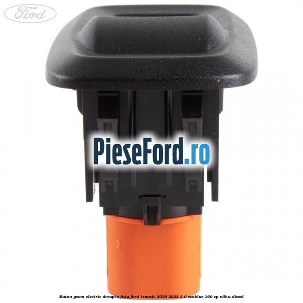 Buton geam electric dreapta fata Ford Transit 2019-2023 2.0 EcoBlue 160 cp N0HA diesel